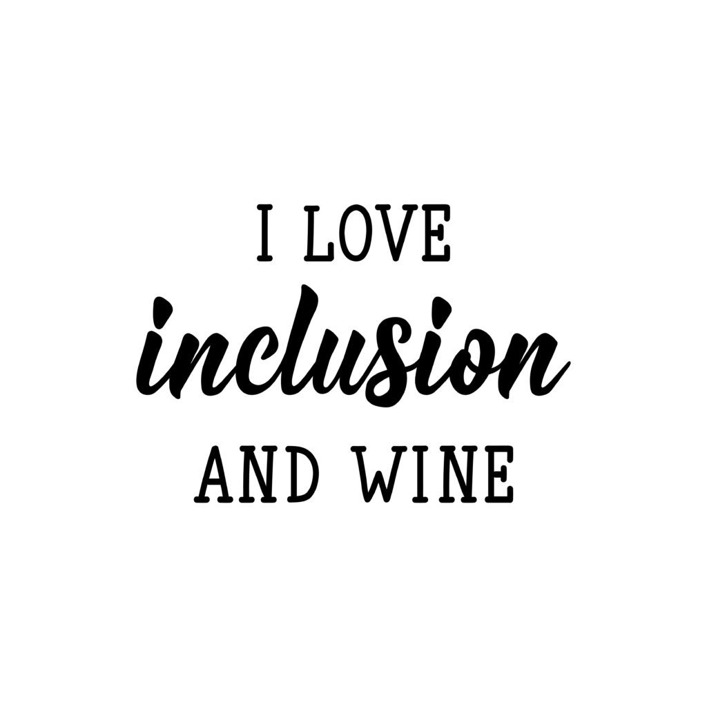 image stating "I love inclusion and wine."